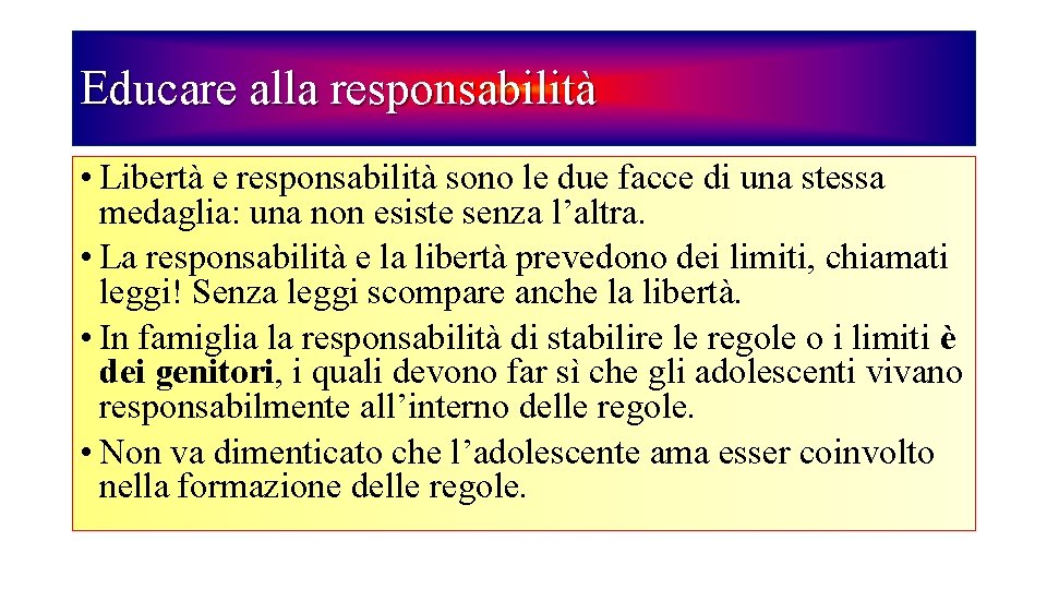 Educare alla responsabilità • Libertà e responsabilità sono le due facce di una stessa