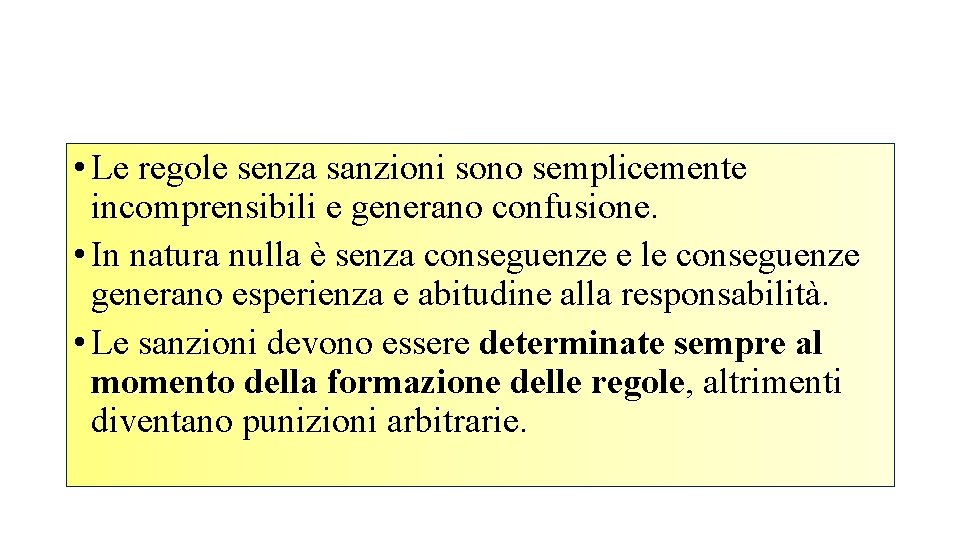  • Le regole senza sanzioni sono semplicemente incomprensibili e generano confusione. • In