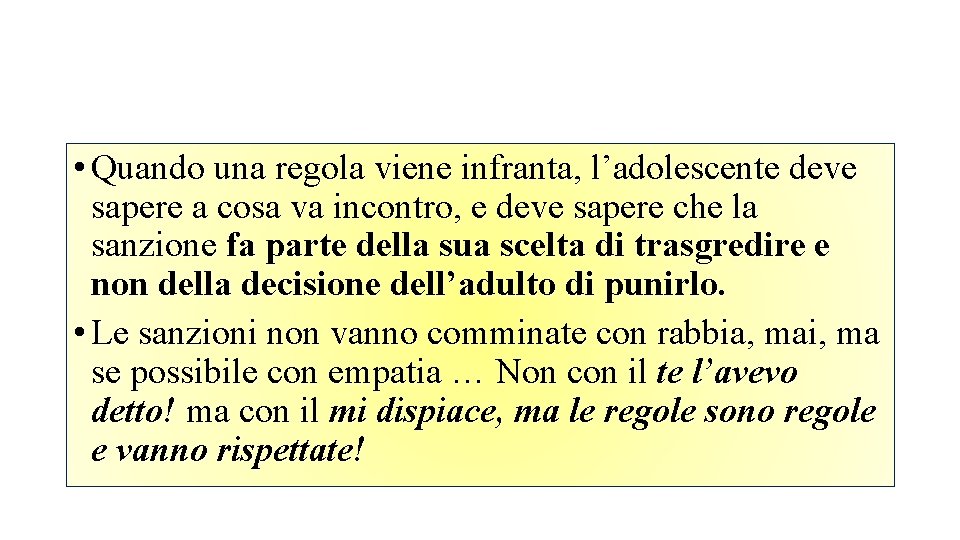  • Quando una regola viene infranta, l’adolescente deve sapere a cosa va incontro,