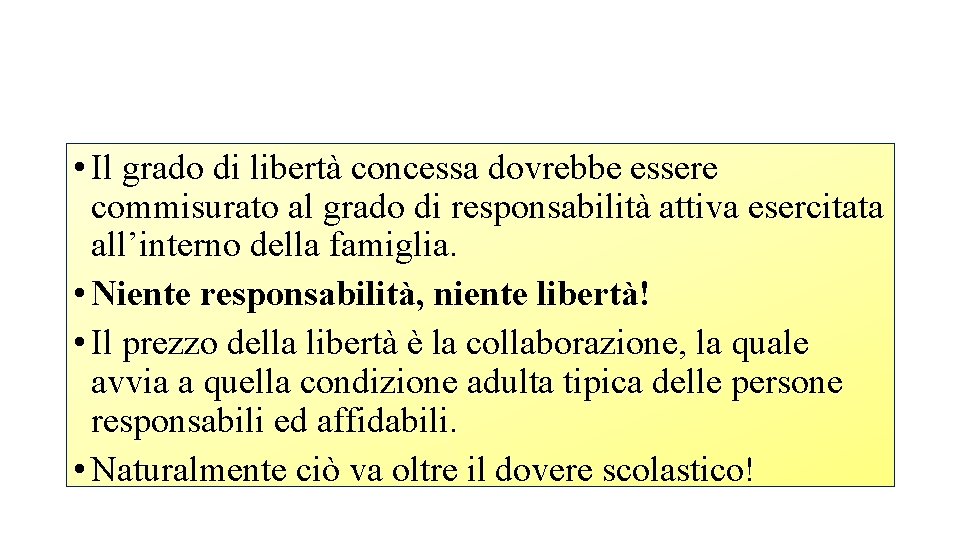  • Il grado di libertà concessa dovrebbe essere commisurato al grado di responsabilità