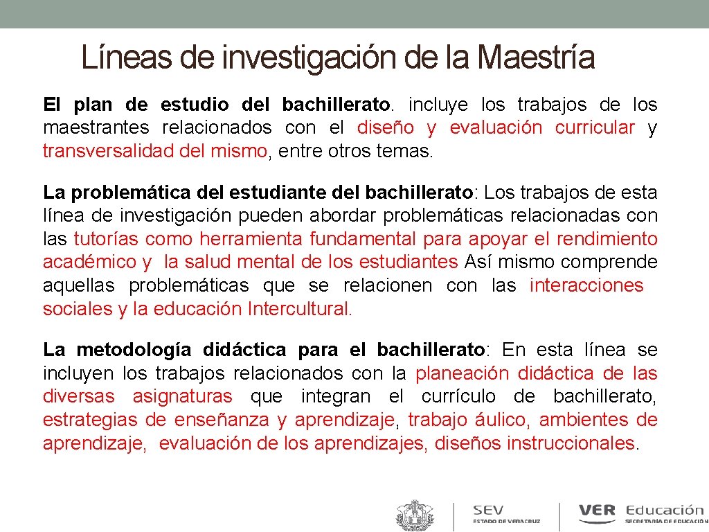 Líneas de investigación de la Maestría El plan de estudio del bachillerato. incluye los Líneas de investigación de la Maestría El plan de estudio del bachillerato. incluye los