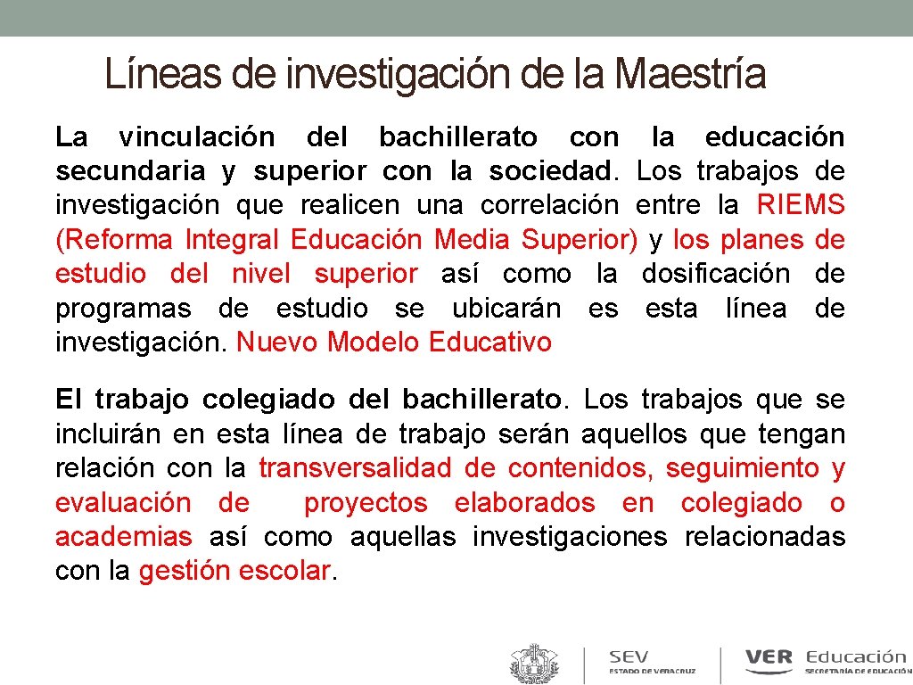Líneas de investigación de la Maestría La vinculación del bachillerato con la educación secundaria Líneas de investigación de la Maestría La vinculación del bachillerato con la educación secundaria