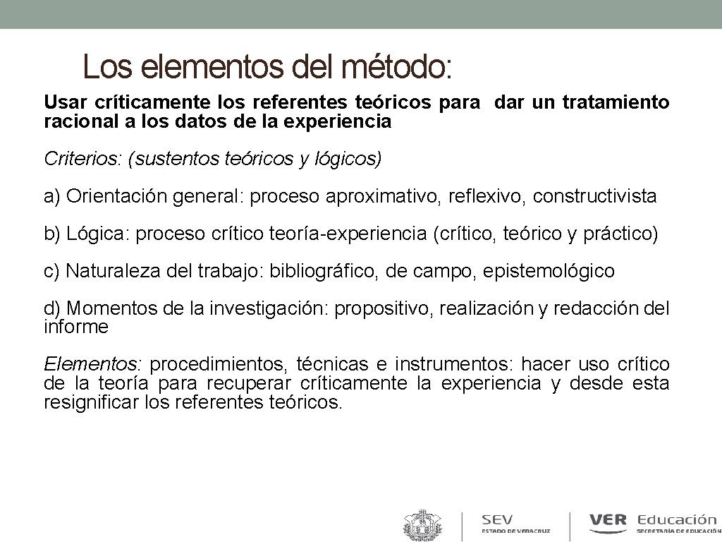 Los elementos del método: Usar críticamente los referentes teóricos para dar un tratamiento racional Los elementos del método: Usar críticamente los referentes teóricos para dar un tratamiento racional