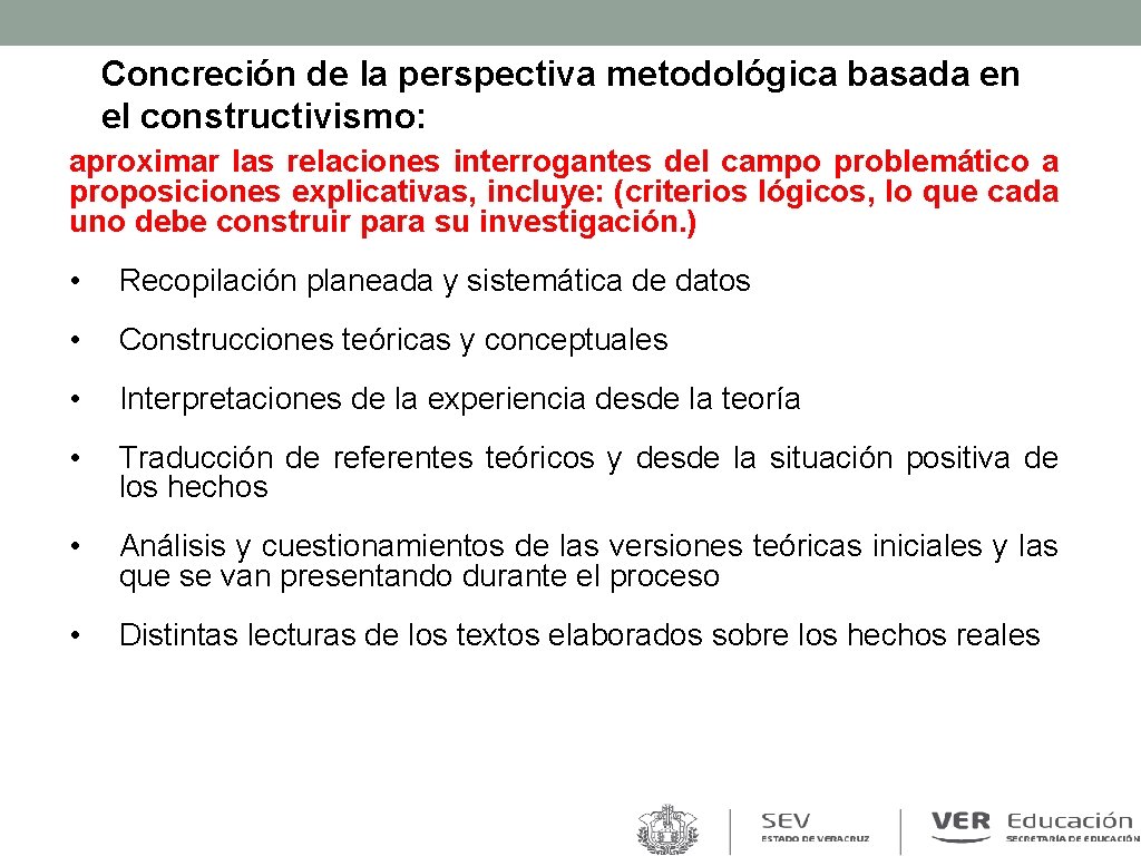 Concreción de la perspectiva metodológica basada en el constructivismo: aproximar las relaciones interrogantes del Concreción de la perspectiva metodológica basada en el constructivismo: aproximar las relaciones interrogantes del