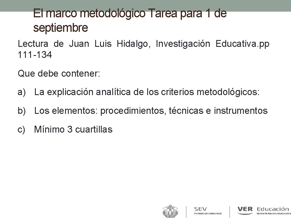 El marco metodológico Tarea para 1 de septiembre Lectura de Juan Luis Hidalgo, Investigación El marco metodológico Tarea para 1 de septiembre Lectura de Juan Luis Hidalgo, Investigación