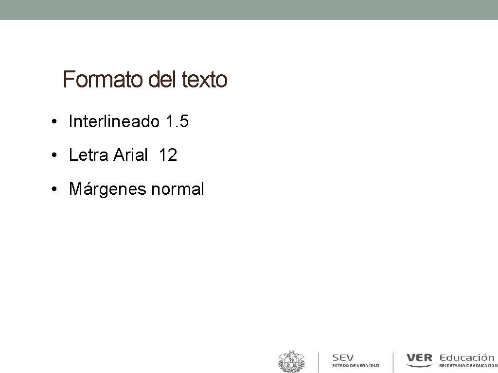 Formato del texto • Interlineado 1. 5 • Letra Arial 12 • Márgenes normal Formato del texto • Interlineado 1. 5 • Letra Arial 12 • Márgenes normal