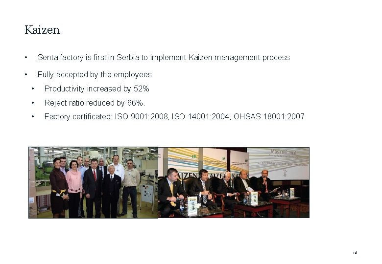 Kaizen • Senta factory is first in Serbia to implement Kaizen management process •