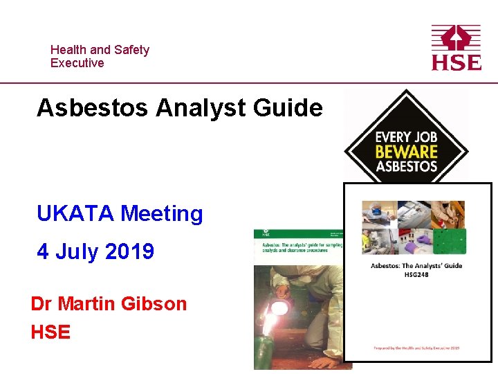 Healthand and. Safety Executive Asbestos Analyst Guide UKATA Meeting 4 July 2019 Dr Martin
