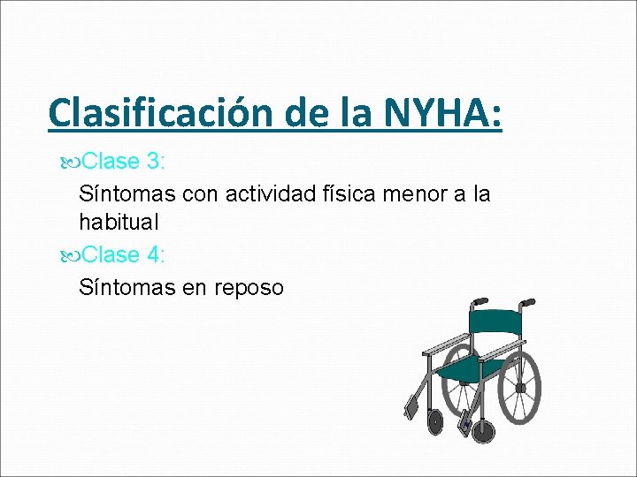 Clasificación de la NYHA: Clase 3: Síntomas con actividad física menor a la habitual