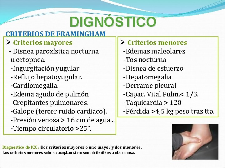 DIGNÓSTICO CRITERIOS DE FRAMINGHAM Ø Criterios menores Ø Criterios mayores -Edemas maleolares - Disnea