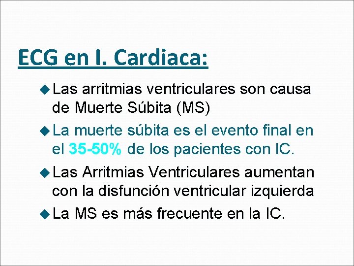 ECG en I. Cardiaca: u Las arritmias ventriculares son causa de Muerte Súbita (MS)