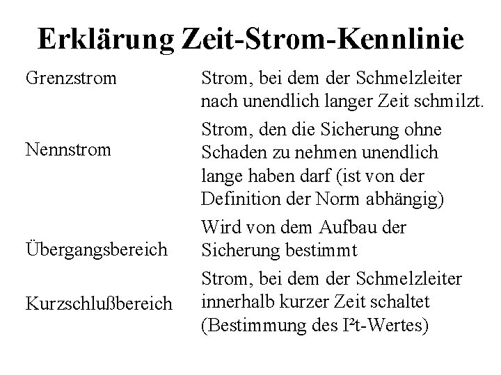 Erklärung Zeit-Strom-Kennlinie Grenzstrom Nennstrom Übergangsbereich Kurzschlußbereich Strom, bei dem der Schmelzleiter nach unendlich langer