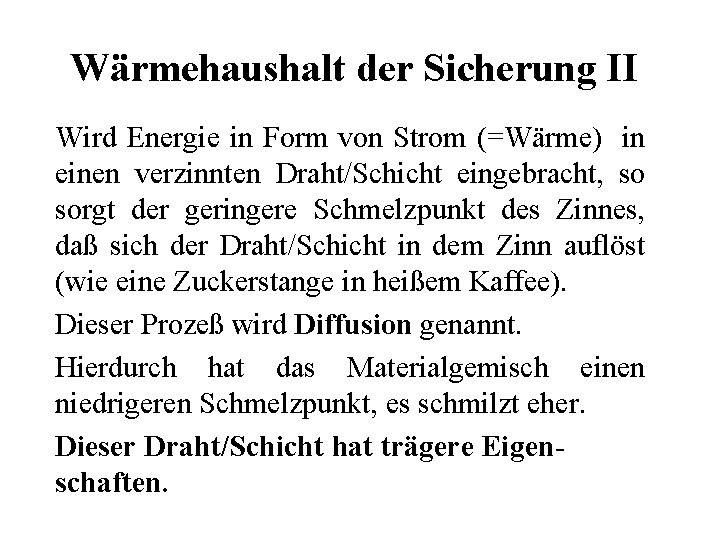 Wärmehaushalt der Sicherung II Wird Energie in Form von Strom (=Wärme) in einen verzinnten