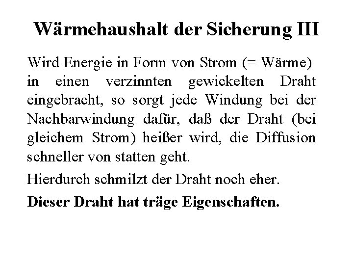 Wärmehaushalt der Sicherung III Wird Energie in Form von Strom (= Wärme) in einen