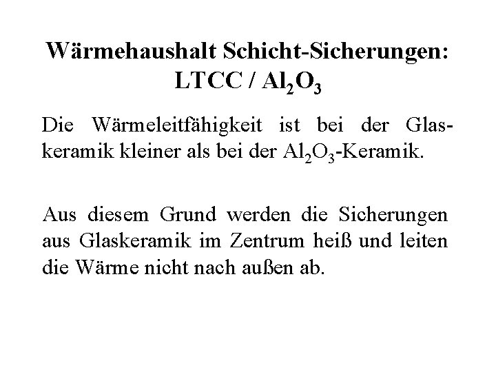 Wärmehaushalt Schicht-Sicherungen: LTCC / Al 2 O 3 Die Wärmeleitfähigkeit ist bei der Glaskeramik