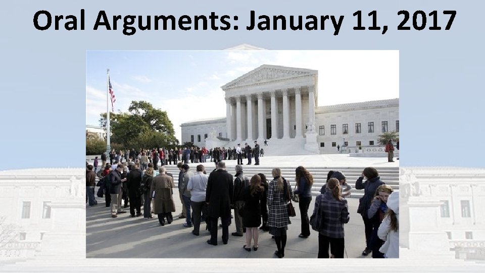 Oral Arguments: January 11, 2017 Oral Arguments: January 11, 2017