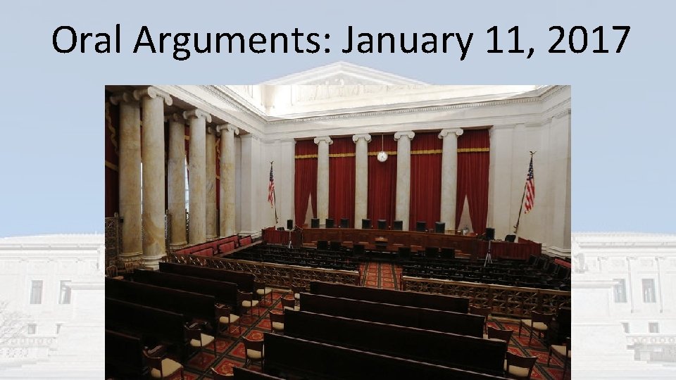 Oral Arguments: January 11, 2017 Oral Arguments: January 11, 2017
