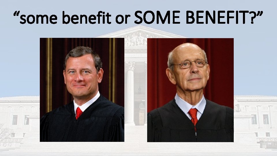 “some benefit or SOME BENEFIT? ” “some benefit or SOME BENEFIT? ”