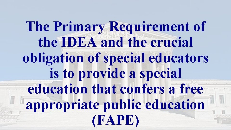 The Primary Requirement of the IDEA and the crucial obligation of special educators is The Primary Requirement of the IDEA and the crucial obligation of special educators is
