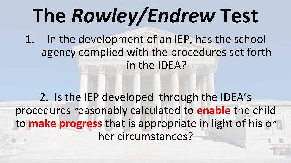 The Rowley/Endrew Test 1. In the development of an IEP, has the school agency The Rowley/Endrew Test 1. In the development of an IEP, has the school agency