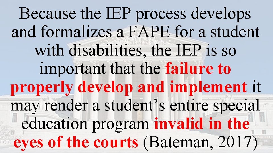 Because the IEP process develops and formalizes a FAPE for a student with disabilities, Because the IEP process develops and formalizes a FAPE for a student with disabilities,