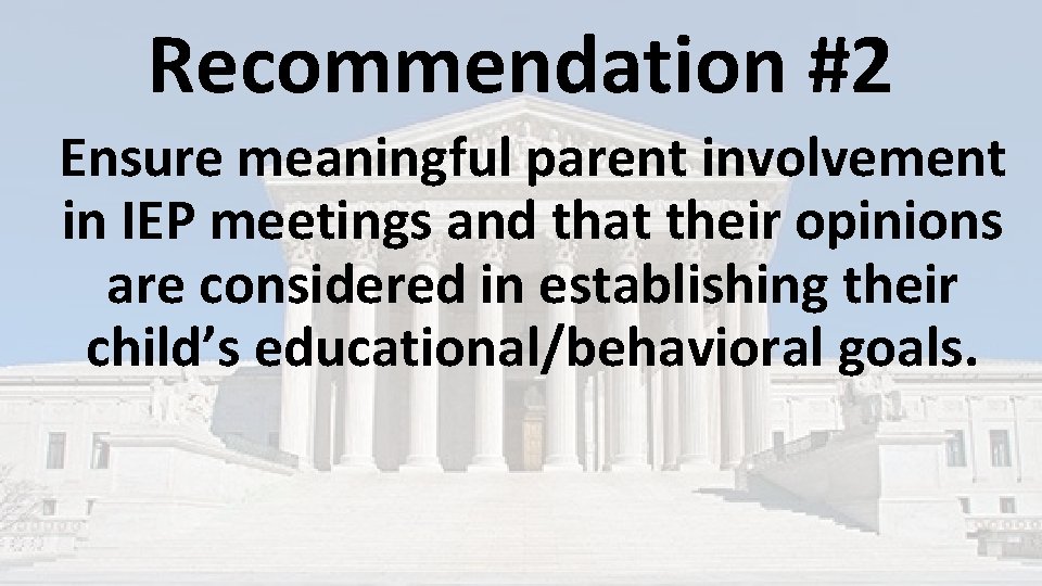 Recommendation #2 Ensure meaningful parent involvement in IEP meetings and that their opinions are Recommendation #2 Ensure meaningful parent involvement in IEP meetings and that their opinions are