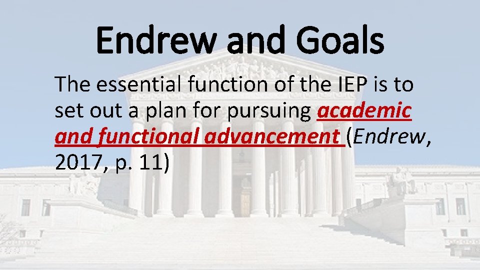 Endrew and Goals The essential function of the IEP is to set out a Endrew and Goals The essential function of the IEP is to set out a