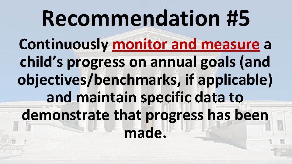 Recommendation #5 Continuously monitor and measure a child’s progress on annual goals (and objectives/benchmarks, Recommendation #5 Continuously monitor and measure a child’s progress on annual goals (and objectives/benchmarks,