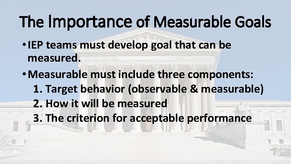 The Importance of Measurable Goals • IEP teams must develop goal that can be The Importance of Measurable Goals • IEP teams must develop goal that can be