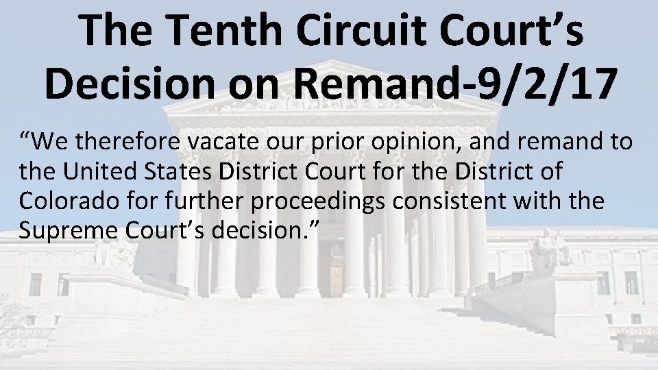 The Tenth Circuit Court’s Decision on Remand-9/2/17 “We therefore vacate our prior opinion, and The Tenth Circuit Court’s Decision on Remand-9/2/17 “We therefore vacate our prior opinion, and