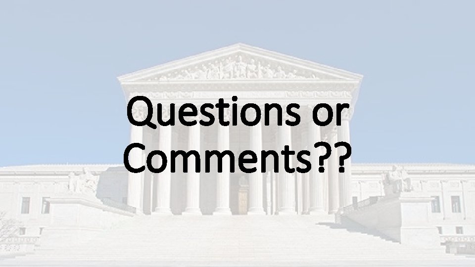 Questions or Comments? ? Questions or Comments? ?
