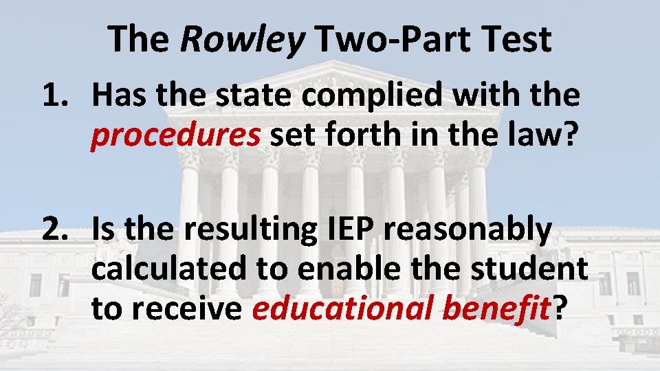 The Rowley Two-Part Test 1. Has the state complied with the procedures set forth The Rowley Two-Part Test 1. Has the state complied with the procedures set forth