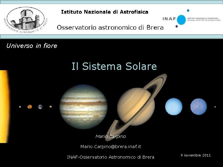 Istituto Nazionale di Astrofisica Osservatorio astronomico di Brera Universo in fiore Il Sistema Solare