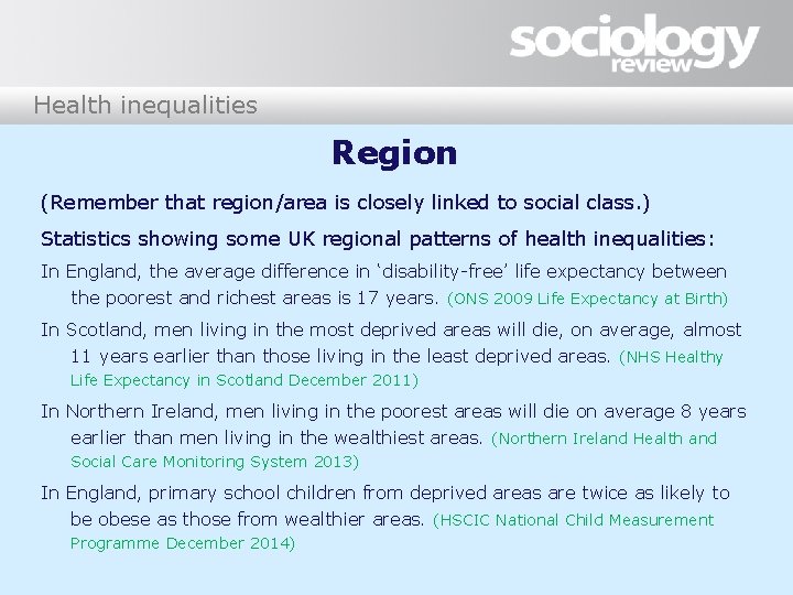 Health inequalities Region (Remember that region/area is closely linked to social class. ) Statistics