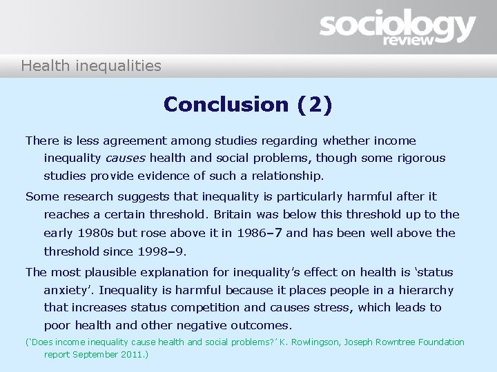Health inequalities Conclusion (2) There is less agreement among studies regarding whether income inequality Health inequalities Conclusion (2) There is less agreement among studies regarding whether income inequality