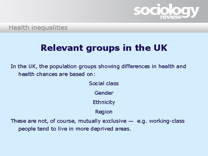 Health inequalities Relevant groups in the UK In the UK, the population groups showing Health inequalities Relevant groups in the UK In the UK, the population groups showing