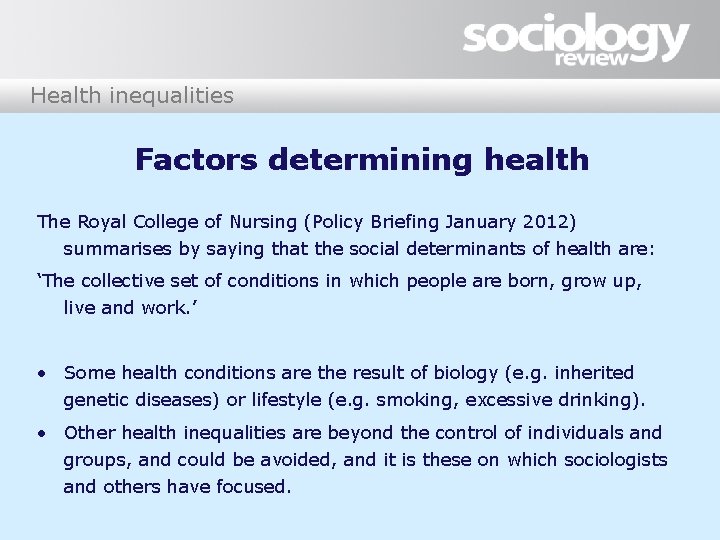 Health inequalities Factors determining health The Royal College of Nursing (Policy Briefing January 2012)