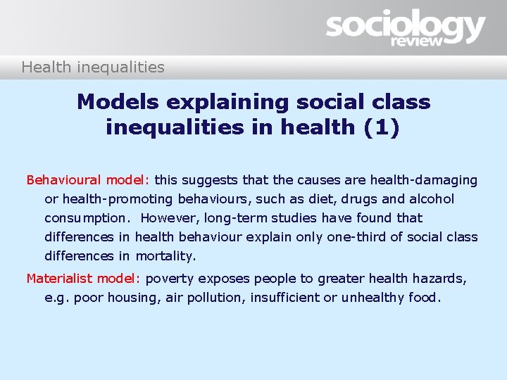 Health inequalities Models explaining social class inequalities in health (1) Behavioural model: this suggests