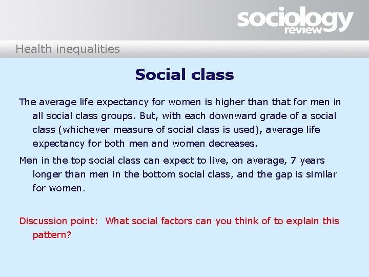 Health inequalities Social class The average life expectancy for women is higher than that
