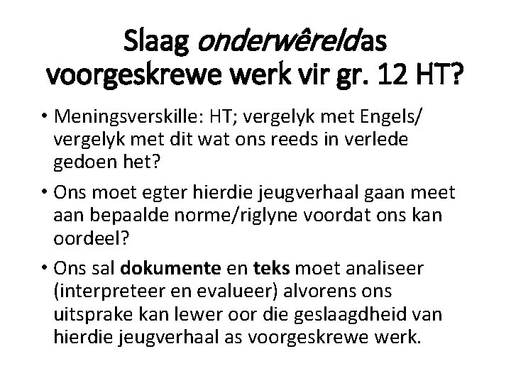 Slaag onderwêreld as voorgeskrewe werk vir gr. 12 HT? • Meningsverskille: HT; vergelyk met Slaag onderwêreld as voorgeskrewe werk vir gr. 12 HT? • Meningsverskille: HT; vergelyk met
