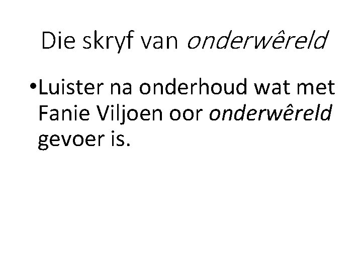 Die skryf van onderwêreld • Luister na onderhoud wat met Fanie Viljoen oor onderwêreld Die skryf van onderwêreld • Luister na onderhoud wat met Fanie Viljoen oor onderwêreld