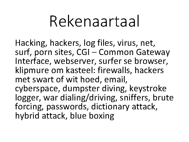 Rekenaartaal Hacking, hackers, log files, virus, net, surf, porn sites, CGI – Common Gateway Rekenaartaal Hacking, hackers, log files, virus, net, surf, porn sites, CGI – Common Gateway