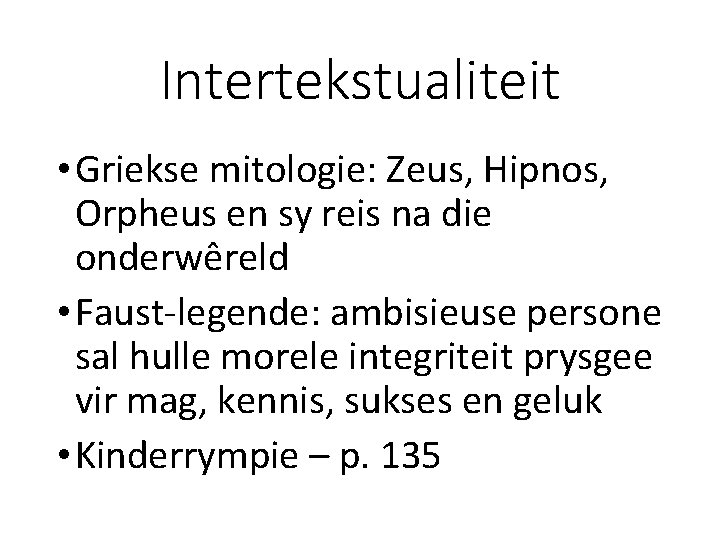 Intertekstualiteit • Griekse mitologie: Zeus, Hipnos, Orpheus en sy reis na die onderwêreld • Intertekstualiteit • Griekse mitologie: Zeus, Hipnos, Orpheus en sy reis na die onderwêreld •