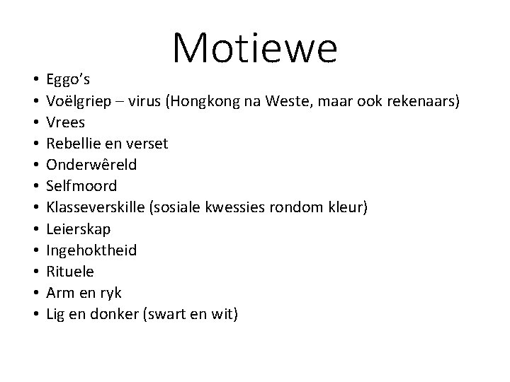 • • • Motiewe Eggo’s Voëlgriep – virus (Hongkong na Weste, maar ook • • • Motiewe Eggo’s Voëlgriep – virus (Hongkong na Weste, maar ook