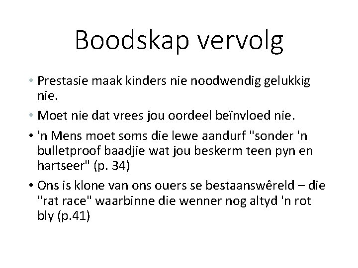 Boodskap vervolg • Prestasie maak kinders nie noodwendig gelukkig nie. • Moet nie dat Boodskap vervolg • Prestasie maak kinders nie noodwendig gelukkig nie. • Moet nie dat