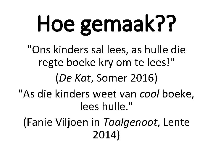 Hoe gemaak? ? "Ons kinders sal lees, as hulle die regte boeke kry om Hoe gemaak? ? "Ons kinders sal lees, as hulle die regte boeke kry om