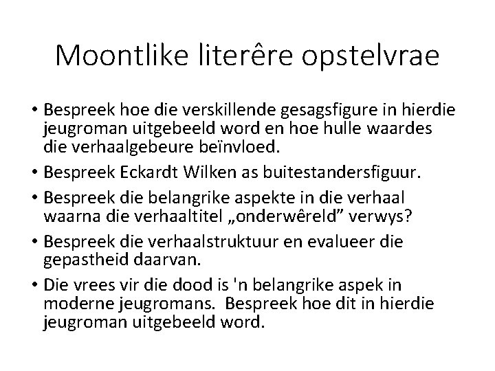 Moontlike literêre opstelvrae • Bespreek hoe die verskillende gesagsfigure in hierdie jeugroman uitgebeeld word Moontlike literêre opstelvrae • Bespreek hoe die verskillende gesagsfigure in hierdie jeugroman uitgebeeld word