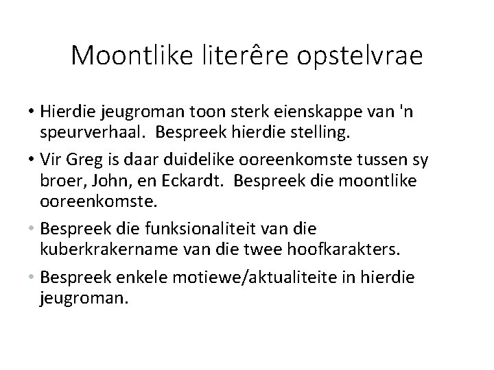 Moontlike literêre opstelvrae • Hierdie jeugroman toon sterk eienskappe van 'n speurverhaal. Bespreek hierdie Moontlike literêre opstelvrae • Hierdie jeugroman toon sterk eienskappe van 'n speurverhaal. Bespreek hierdie