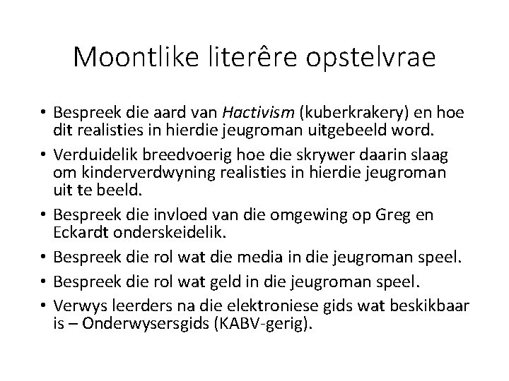 Moontlike literêre opstelvrae • Bespreek die aard van Hactivism (kuberkrakery) en hoe dit realisties Moontlike literêre opstelvrae • Bespreek die aard van Hactivism (kuberkrakery) en hoe dit realisties