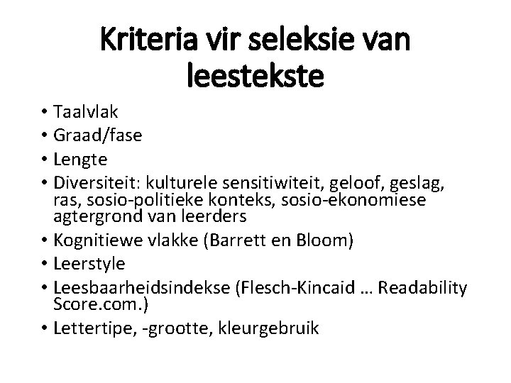 Kriteria vir seleksie van leestekste • Taalvlak • Graad/fase • Lengte • Diversiteit: kulturele Kriteria vir seleksie van leestekste • Taalvlak • Graad/fase • Lengte • Diversiteit: kulturele